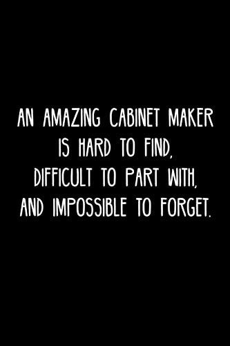 An Amazing Cabinet Maker Is Hard to Find, Difficult to Part With, and Impossible to Forget Retirement / Going Away Gift for Your Co Worker, Boss, Manager, Employee