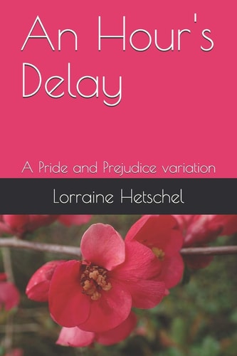 An Hour's Delay A Pride and Prejudice Variation