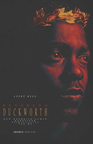 Reverend Duckworth How Kendrick Lamar Redefined Spirituality for Me