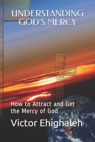 Understanding God's Mercy How to Attract and Get the Mercy of God