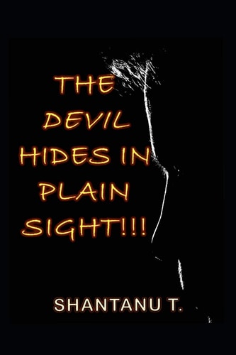 The Devil Hides in Plain Sight!!!
