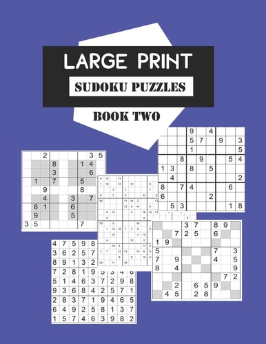 Large Print Sudoku Puzzles Book Two Selection of 200 Games from Average Level to Extremely Difficult, 9x9,12x12,16x16, Sudoku X and Sudoku Hyper Grids. For Intermediate to Advanced Players.