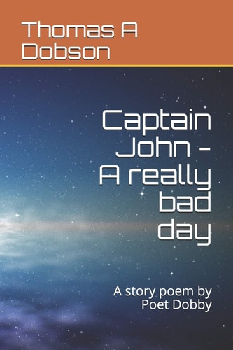 Captain John - a Really Bad Day A Story Poem by Poet Dobby