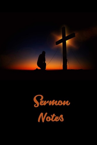 Sermon Notes Page 6 X 9 With 120 Pages, A Christian Workbook, White Paper, Matte Finished Soft Cover.