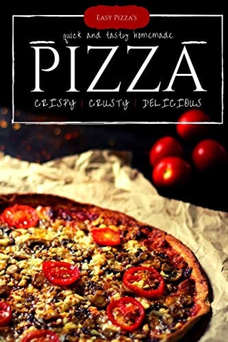 Easy Pizza's Make Perfectly at Homemade Best Pizza Cook Book, The World's Favorite Pizza Styles - 2