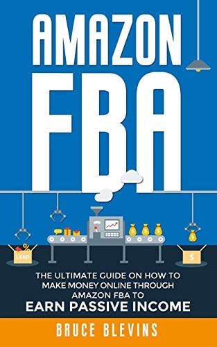 Amazon Fba The Ultimate Guide On How To Make Money Online Through Amazon FBA To Earn Passive Income