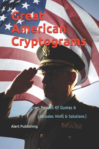 Great American Cryptograms 300 Cryptogram Puzzles Of Quotes & Sayings (Includes Hints & Solutions)