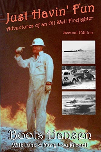 Just Havin' Fun Adventures of an Oil Well Firefighter