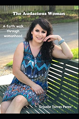 The Audacious Woman A Faith Walk Through Womanhood
