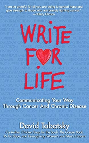 Write for Life Communicating Your Way Through Cancer and Chronic Disease