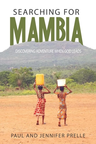 Searching for Mambia Discovering Adventure When God Leads
