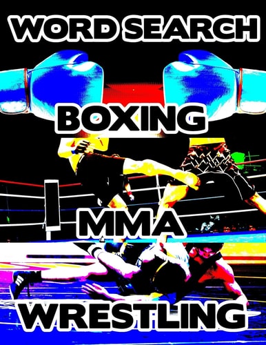 Boxing MMA Wrestling Contact Sports Word Search Finder Activity Puzzle Game Book Large Print Size Pro Mixed Martial Arts Theme Design Soft Cover