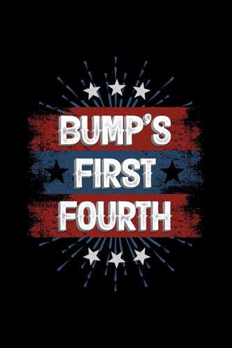 Bump's First Fourth 120 Pages, Soft Matte Cover, 6 X 9