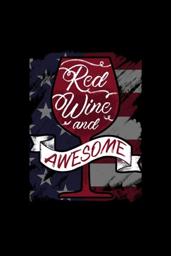Red Wine and Awesome 120 Pages, Soft Matte Cover, 6 X 9