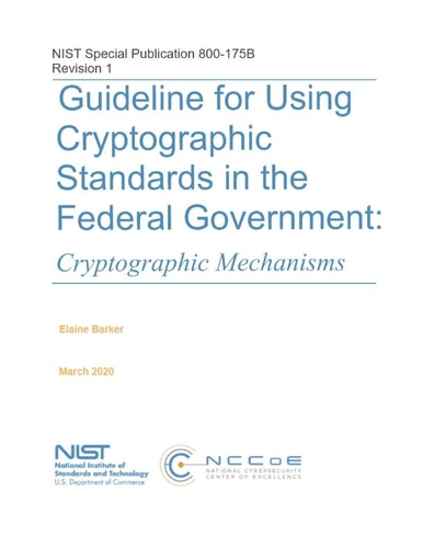 Guideline for Using Cryptographic Standards in the Federal Government Cryptographic Mechanisms: NIST SP 800-175B Rev. 1