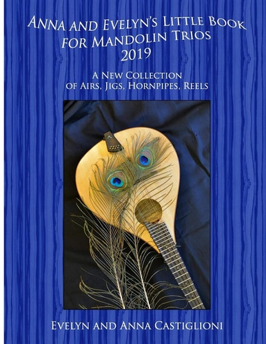 Anna's and Evelyn's Little Book for Mandolin Trios 2019 50 Tunes for Mandolin Trios 2019