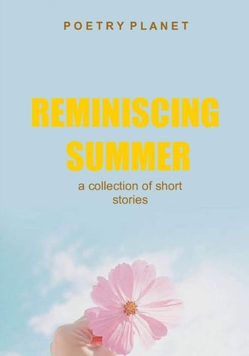 Reminiscing Summer A Collection Of Short Stories
