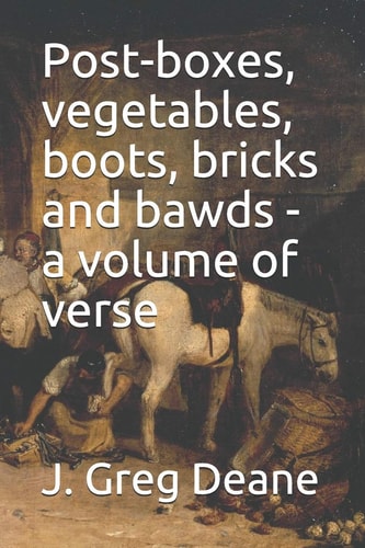 Post-Boxes, Vegetables, Boots, Bricks and Bawds - a Volume of Verse
