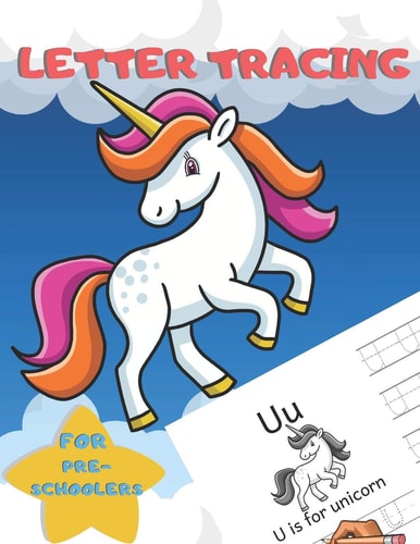 Letter Tracing for Preschoolers Handwriting Practice Alphabet Workbook for Kids Ages 3-5, Toddlers, Nursery, Kindergartens, Homeschool - Learning to Write Letters ABC Children - Fun Educational Activities - Volume 3 Unicorn - 8. 5 X 11 Inches, 110 Pages