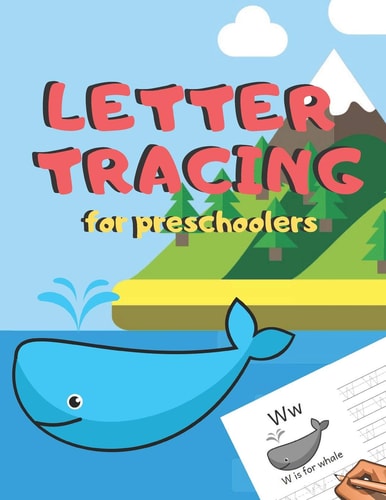 Letter Tracing for Preschoolers Handwriting Practice Alphabet Workbook for Kids Ages 3-5, Toddlers, Nursery, Kindergartens, Homeschool - Learning to Write Letters ABC Children - Fun Educational Activities - Volume 13 Whale - 8. 5 X 11 Inches, 110 Pages