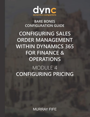 Configuring Sales Order Management Within Dynamics 365 for Finance & Operations Module 4: Configuring Pricing