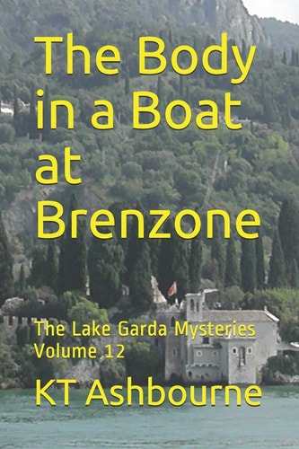 The Body in a Boat at Brenzone The Lake Garda Mysteries Volume 12