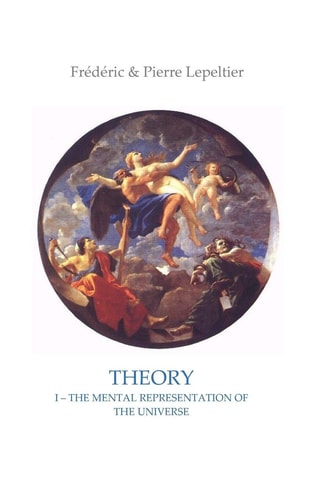 Theory I The Mental Representation of the Universe