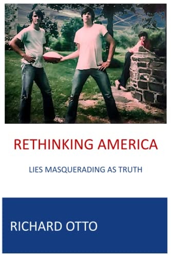 Rethinking America Lies Masquerading As Truth