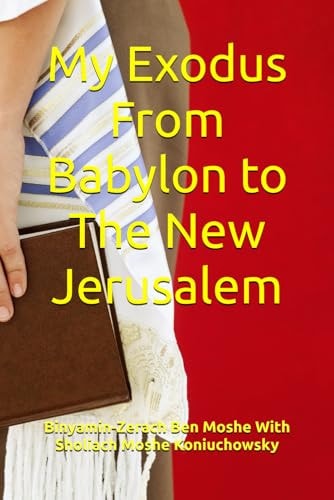 My Exodus from Babylon to the New Jerusalem