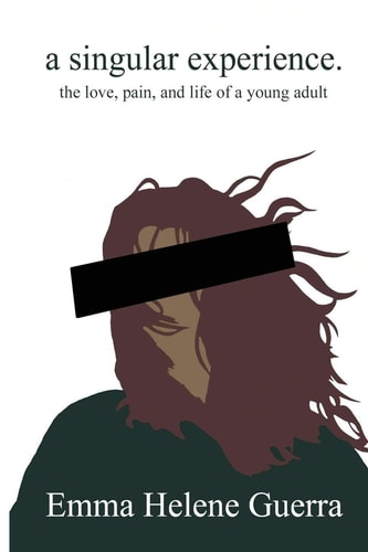 A Singular Experience. The Love, Pain, and Life of a Young Adult