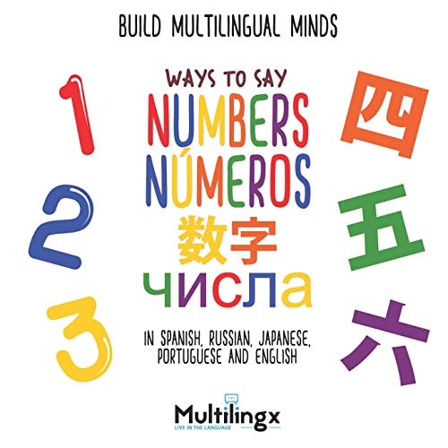 Ways to Say NUMBERS, Чисел, Números, 数字 In Spanish, Portuguese, Japanese, Russian and English: Build Multilingual Minds