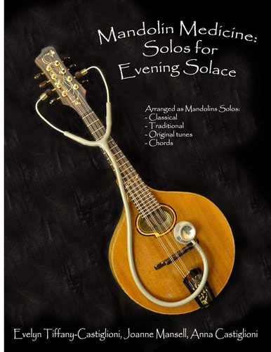 Mandolin Medicine Solos for Evening Solace: A Collection of Tunes Arranged for Solo Mandolin