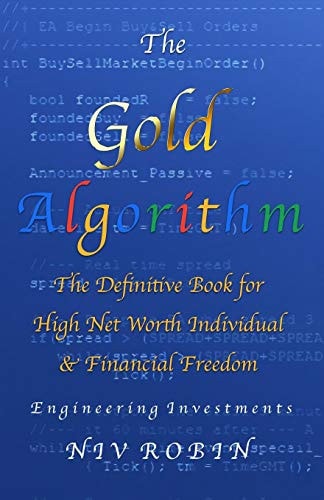 The Gold Algorithm The Definitive Book for High Net Worth Individual and Financial Freedom