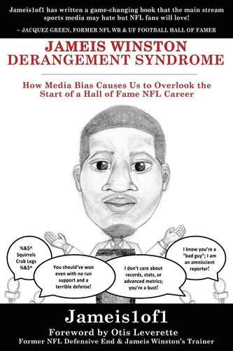 Jameis Winston Derangement Syndrome How Media Bias Causes Us to Overlook the Start of a Hall of Fame NFL Career
