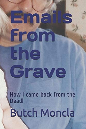 Emails from the Grave How I Came Back from the Dead!