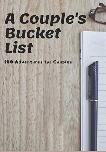 A Couple's Bucket List 100 Adventures for Couples
