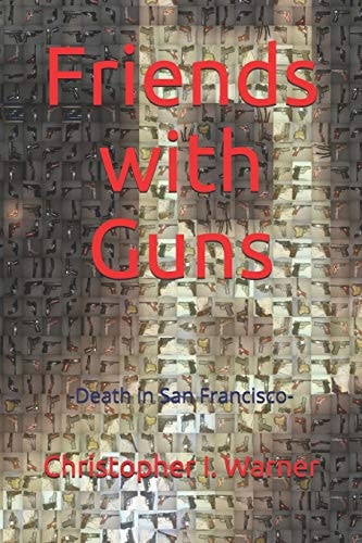Friends with Guns -Death in San Francisco-