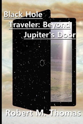 Black Hole Traveler Beyond Jupiter's Door: Second Edition