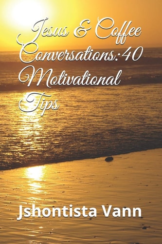 Jesus & Coffee Conversations 40 Motivational Tips