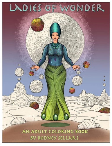 Ladies of Wonder An Adult Coloring Book by Rodney Sellars