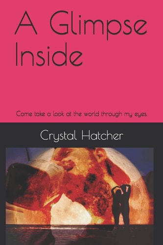 A Glimpse Inside Come Take a Look at the World Through My Eyes.