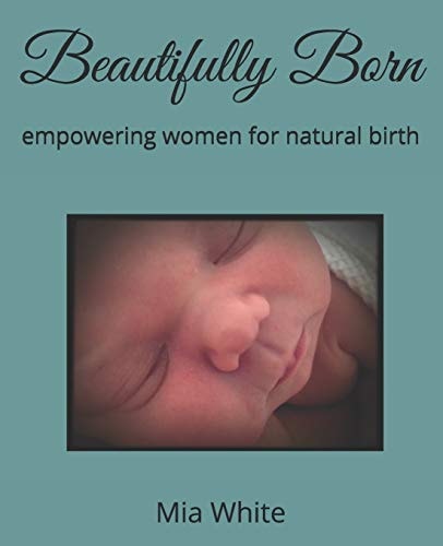 Beautifully Born Empowering Women for Natural Birth