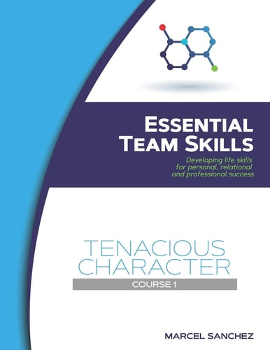 Tenacious Character Developing Life Skills for Personal, Relational, and Professional Success