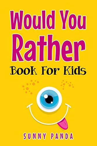 Would You Rather Book for Kids Silly Scenarios, Crazy Choices, and Hilarious Situations the Whole Family Will Love (Game Book Gift Ideas)