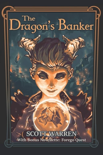 The Dragon's Banker With Bonus Novelette: Forego Quest