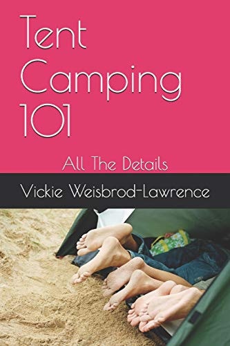 Tent Camping 101 All The Details