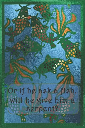Or If He Ask a Fish, Will He Give Him a Serpent? Dot Grid Paper