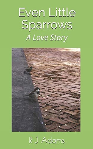 Even Little Sparrows A Love Story