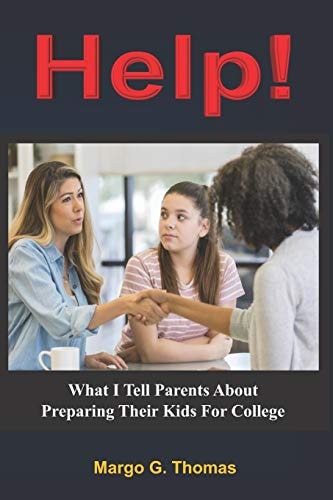 Help! What I Tell Parents About Preparing Their Kids For College