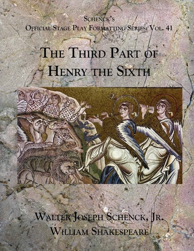 Schenck's Official Stage Play Formatting Series Vol. 41 - The Third Part of Henry the Sixth